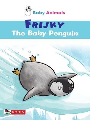 cover image of Frisky The Baby Penguin